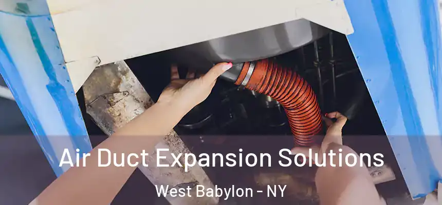  Air Duct Expansion Solutions West Babylon - NY