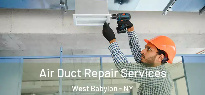 Air Duct Repair Services West Babylon - NY