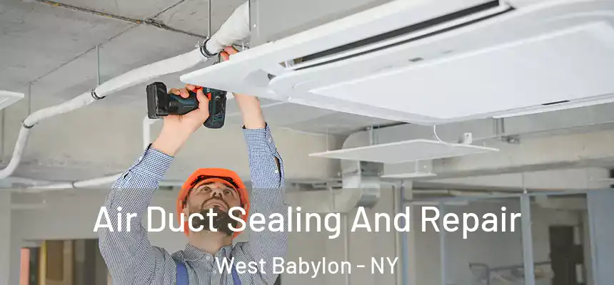  Air Duct Sealing And Repair West Babylon - NY
