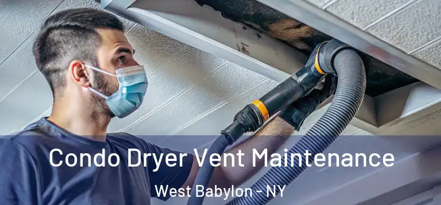  Condo Dryer Vent Maintenance West Babylon - NY