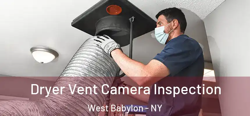  Dryer Vent Camera Inspection West Babylon - NY