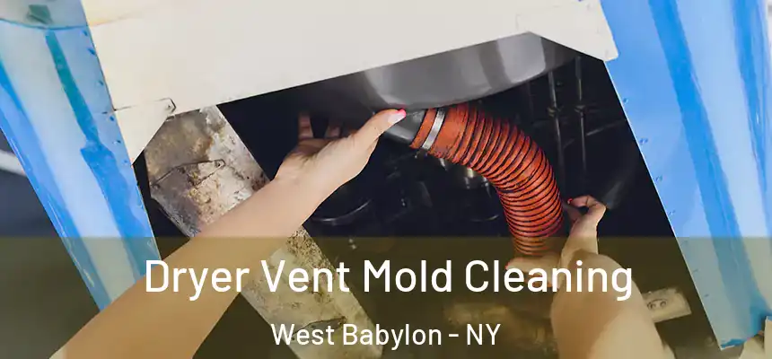  Dryer Vent Mold Cleaning West Babylon - NY