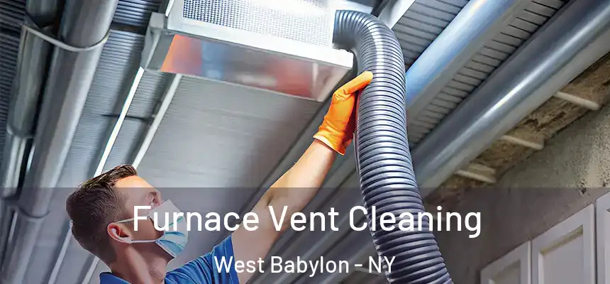  Furnace Vent Cleaning West Babylon - NY