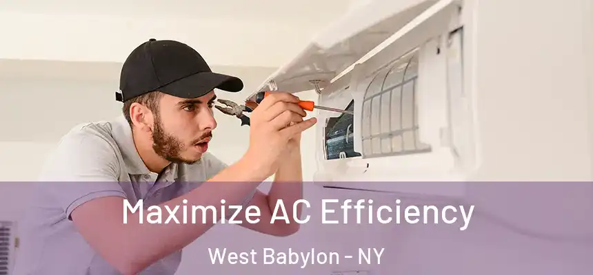  Maximize AC Efficiency West Babylon - NY