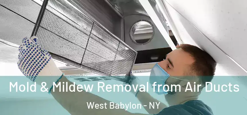 Mold & Mildew Removal from Air Ducts West Babylon - NY