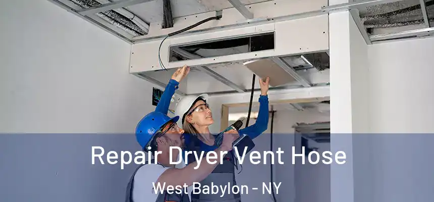 Repair Dryer Vent Hose West Babylon - NY